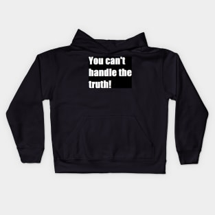 you can't handle the truth! Kids Hoodie